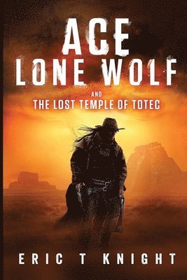 Ace Lone Wolf and the Lost Temple of Totec 1