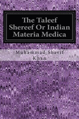 The Taleef Shereef Or Indian Materia Medica 1