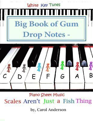 Carol Jc Anderson - Big Book of Gum Drop Notes - Pre-twinkle Level Piano Sheet Music: Scales Aren't Just a Fish Thing - Igniting Sleeping Brains, Häftad