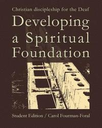 bokomslag Developing a Spiritual Foundation Student Edition: Christian discipleship for the Deaf