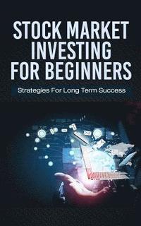 bokomslag Stock Market Investing For Beginners: Strategies For Long Term Success