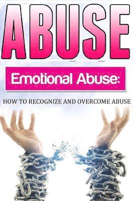 Louise R. Allen - Abuse: How To Recognise and Overcome Emotional Abuse, Häftad