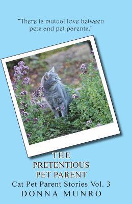 The Pretentious Pet Parent: Cat Pet Parent Stories Vol. 3 1