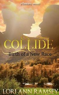 bokomslag Collide: Birth of a New Race: A Fantasy Novel