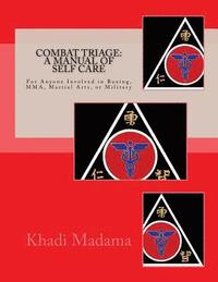 bokomslag Combat Triage: A Manual of Self Care: For Anyone Involved in Boxing, MMA, Martial Arts, or Military