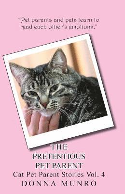 The Pretentious Pet Parent Vol. 4: Cat Pet Parent Stories Volume 4 1