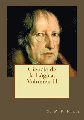 Ciencia de la Lógica, Volumen II 1