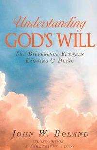 bokomslag Understanding God's Will: The Difference Between Knowing & Doing
