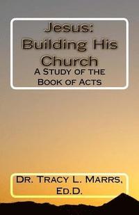 bokomslag Jesus: Building His Church: A Study of the Book of Acts