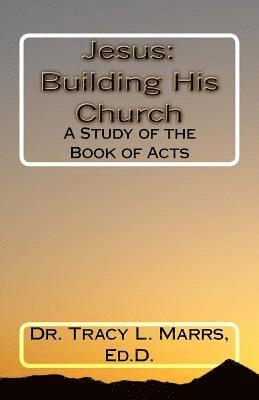 Jesus: Building His Church: A Study of the Book of Acts 1