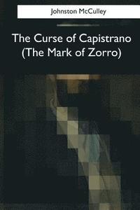 bokomslag The Curse of Capistrano (The Mark of Zorro)