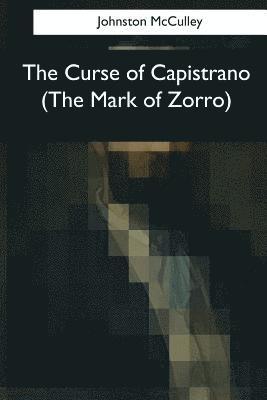 bokomslag The Curse of Capistrano (The Mark of Zorro)