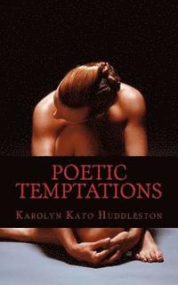 bokomslag Poetic Temptations: My body speaks soulfully..