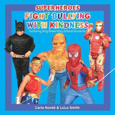 Superheroes Fight Bullying With Kindness: Featuring King Elementary School Students 1