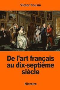 bokomslag De l'art français au dix-septième siècle