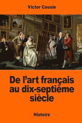De l'art français au dix-septième siècle 1