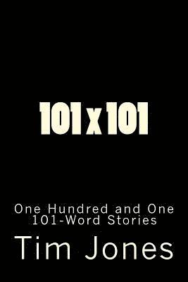 Tim Jones - 101 x 101: One Hundred and One 101-Word Stories, Häftad