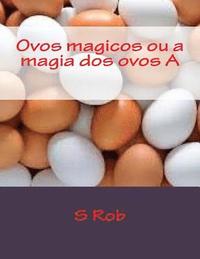 bokomslag Ovos magicos ou a magia dos ovos A