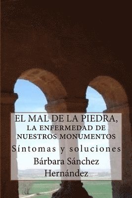 bokomslag El Mal de la Piedra, la enfermedad de nuestros monumentos.: Síntomas y soluciones