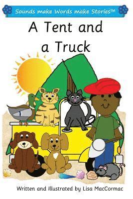 A Tent and a Truck: Sounds make Words make Stories, Plus Level, Series 1, Book 3 1