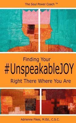 bokomslag Finding Your #UnspeakableJOY: Right There Where You Are