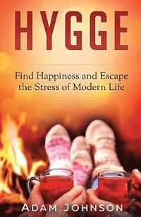 bokomslag Hygge: Find Happiness and Escape the Stress of Modern Life