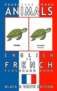 bokomslag Animals - English to French Flashcard Book: Black and White Edition