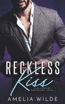 Amelia Wilde - Reckless Kiss: A Billionaire Possession Novel, Häftad