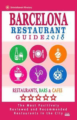 Barcelona Restaurant Guide 2018: Best Rated Restaurants in Barcelona - 500 restaurants, bars and cafés recommended for visitors, 2018 1