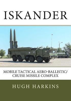 bokomslag Iskander: Mobile Tactical Aero-Ballistic/Cruise Missile Complex