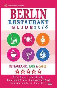bokomslag Berlin Restaurant Guide 2018: Best Rated Restaurants in Berlin - 500 restaurants, bars and cafés recommended for visitors, 2018