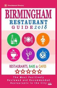 bokomslag Birmingham Restaurant Guide 2018: Best Rated Restaurants in Birmingham, United Kingdom - 500 Restaurants, Bars and Cafés recommended for Visitors, 201