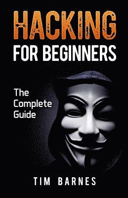 Hacking for Beginners: The Complete Guide 1