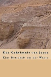 bokomslag Das Geheimnis von Jesus: Eine Botschaft aus der Wüste