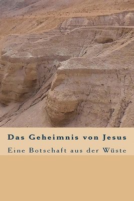 bokomslag Das Geheimnis von Jesus: Eine Botschaft aus der Wüste