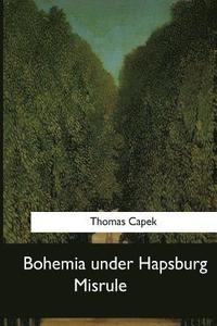 bokomslag Bohemia under Hapsburg Misrule