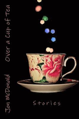 Over a Cup of Tea: Stories 1