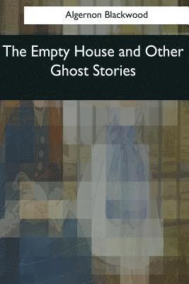 bokomslag The Empty House and Other Ghost Stories