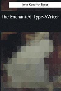 bokomslag The Enchanted Type-Writer