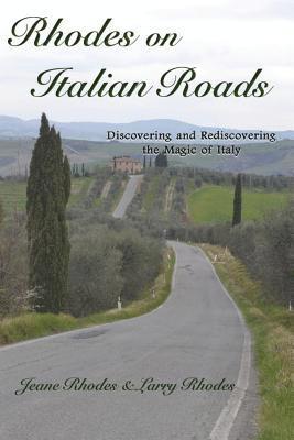 Rhodes on Italian Roads: Discovering and Rediscovering the Magic of Italy 1