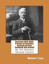 bokomslag David Dun (1836-1899): A Farmer of Perthshire, Scotland and Gore, Southland, New Zealand