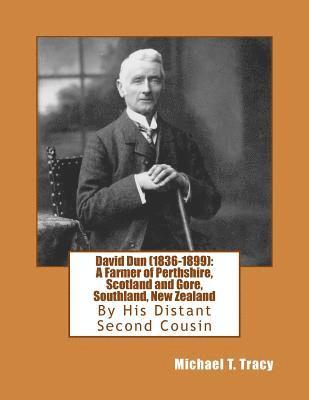 David Dun (1836-1899): A Farmer of Perthshire, Scotland and Gore, Southland, New Zealand 1