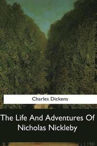 bokomslag The Life And Adventures Of Nicholas Nickleby