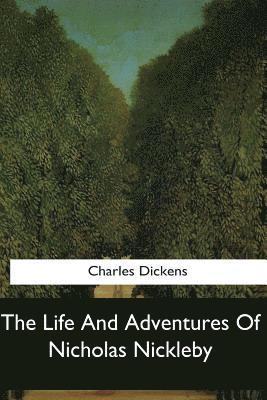 The Life And Adventures Of Nicholas Nickleby 1