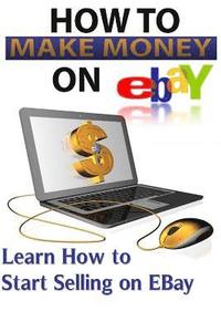 bokomslag Ebay: Start Selling On Ebay & Making Money Online