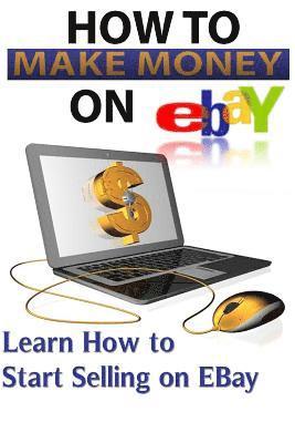 bokomslag Ebay: Start Selling On Ebay & Making Money Online
