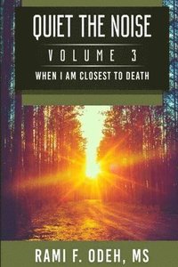 bokomslag Quiet The Noise: When I am Closest To Death