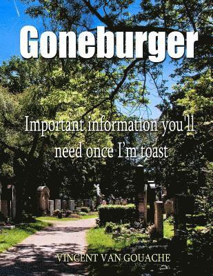 bokomslag Goneburger - Important Information You'll Need Once I'm Toast