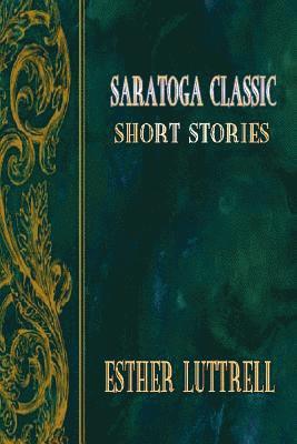 Saratoga Classic Short Stories 1