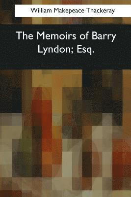 bokomslag The Memoirs of Barry Lyndon, Esq.